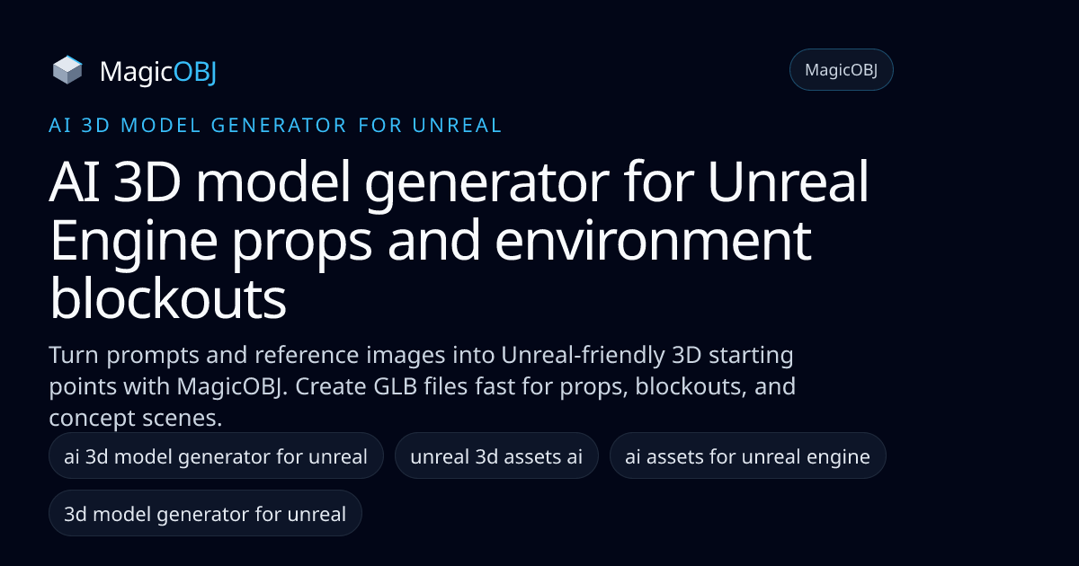 AI 3D Model Generator for Unreal Engine Workflows | MagicOBJ